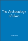 The Archaeology of Islam - Book
