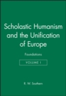 Scholastic Humanism and the Unification of Europe, Volume I : Foundations - Book