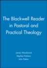 The Blackwell Reader in Pastoral and Practical Theology - Book