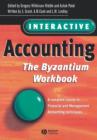 Interactive Accounting - The Byzantium Workbook : A Complete Course in Financial and Management Accounting Techniques - Book