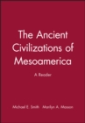 The Ancient Civilizations of Mesoamerica : A Reader - Book