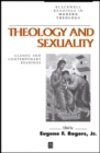 Theology and Sexuality : Classic and Contemporary Readings - Book