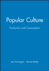 Popular Culture : Production and Consumption - Book