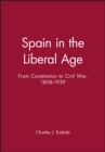 Spain in the Liberal Age : From Constitution to Civil War, 1808-1939 - Book