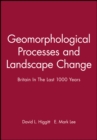 Geomorphological Processes and Landscape Change : Britain In The Last 1000 Years - Book