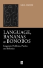 Language, Bananas and Bonobos : Linguistic Problems, Puzzles and Polemics - Book