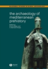 The Archaeology of Mediterranean Prehistory - Book