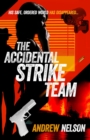 Accidental Strike Team : His safe, ordered world has disappeared - eBook