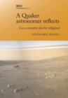 A Quaker Astronomer Reflects : Can a Scientist Also Be Religious? - Book