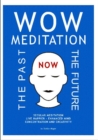 WOW Meditation : The Past -- The Future - Book