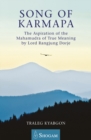 Song of Karmapa : The Aspiration of the Mahamudra of True Meaning by Lord Rangjung Dorje - Book