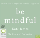 Be Mindful with Kate James : The Essential Collection - Book