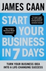 Start Your Business in 7 Days : Turn Your Idea Into a Life-Changing Success - Book