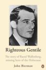 Righteous Gentile : The Story of Raoul Wallenberg, Missing Hero of the Holocaust - eBook