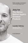 Jony Ive : The Genius Behind Apple’s Greatest Products - Book