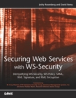 Securing Web Services with WS-Security : Demystifying WS-Security, WS-Policy, SAML, XML Signature, and XML Encryption - Book