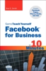 Sams Teach Yourself Facebook for Business in 10 Minutes : Covers Facebook Places, Facebook Deals and Facebook Ads - Book