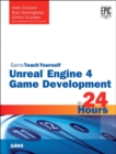 Unreal Engine 4 Game Development in 24 Hours, Sams Teach Yourself - Book