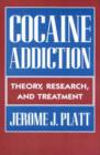 Cocaine Addiction : Theory, Research and Treatment - Book