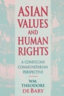 Asian Values and Human Rights : A Confucian Communitarian Perspective - Book
