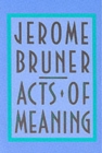 Acts of Meaning : Four Lectures on Mind and Culture - Book