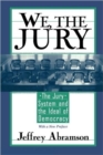 We, the Jury : The Jury System and the Ideal of Democracy, With a New Preface - Book