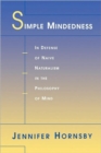 Simple Mindedness : In Defense of Naive Naturalism in the Philosophy of Mind - Book