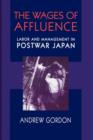 The Wages of Affluence : Labor and Management in Postwar Japan - Book
