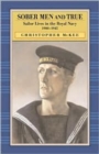 Sober Men and True : Sailor Lives in the Royal Navy, 1900-1945 - Book