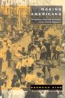 Making Americans : Immigration, Race, and the Origins of the Diverse Democracy - Book