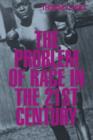 The Problem of Race in the Twenty-first Century - Book