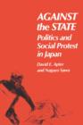 Against the State : Politics and Social Protest in Japan - Book