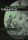Barbaric Traffic : Commerce and Antislavery in the Eighteenth-Century Atlantic World - Book