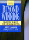 Beyond Winning : Negotiating to Create Value in Deals and Disputes - Book