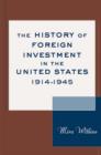 The History of Foreign Investment in the United States, 1914-1945 - Book