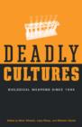 Deadly Cultures : Biological Weapons since 1945 - Book