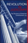 Revolution by Judiciary : The Structure of American Constitutional Law - Book
