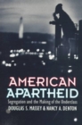 American Apartheid : Segregation and the Making of the Underclass - Book