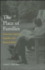 The Place of Families : Fostering Capacity, Equality, and Responsibility - Book