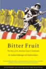 Bitter Fruit : The Story of the American Coup in Guatemala, Revised and Expanded - Book