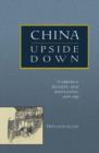 China Upside Down : Currency, Society, and Ideologies, 1808-1856 - Book