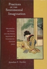 Practices of the Sentimental Imagination : Melodrama, the Novel, and the Social Imaginary in Nineteenth-Century Japan - Book