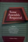 Some Assembly Required : Work, Community, and Politics in China’s Rural Enterprises - Book