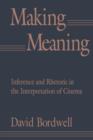 Making Meaning : Inference and Rhetoric in the Interpretation of Cinema - eBook