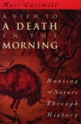 A View to a Death in the Morning : Hunting and Nature Through History - eBook