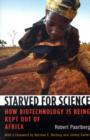 Starved for Science : How Biotechnology Is Being Kept Out of Africa - Book