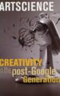 Artscience : Creativity in the Post-Google Generation - Book
