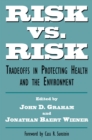 Risk vs. Risk : Tradeoffs in Protecting Health and the Environment - eBook