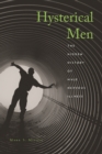 Hysterical Men : The Hidden History of Male Nervous Illness - eBook
