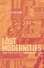 Lost Modernities : China, Vietnam, Korea, and the Hazards of World History - eBook